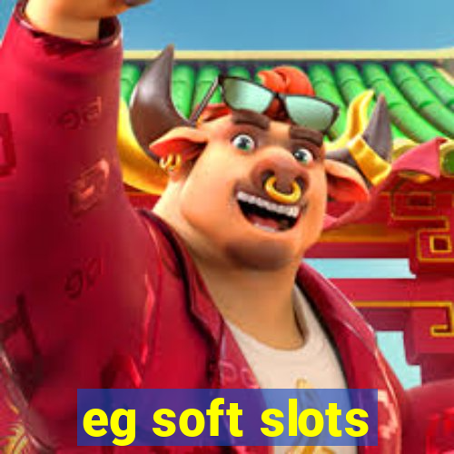 eg soft slots